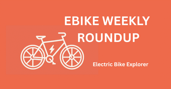 ebike weekly roundup