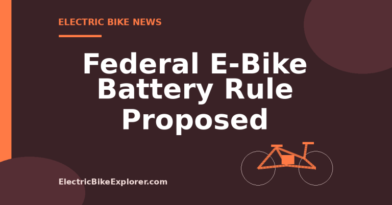 Proposed CPSC federal safety standard for e-bike batteries, chargers, and electrical systems