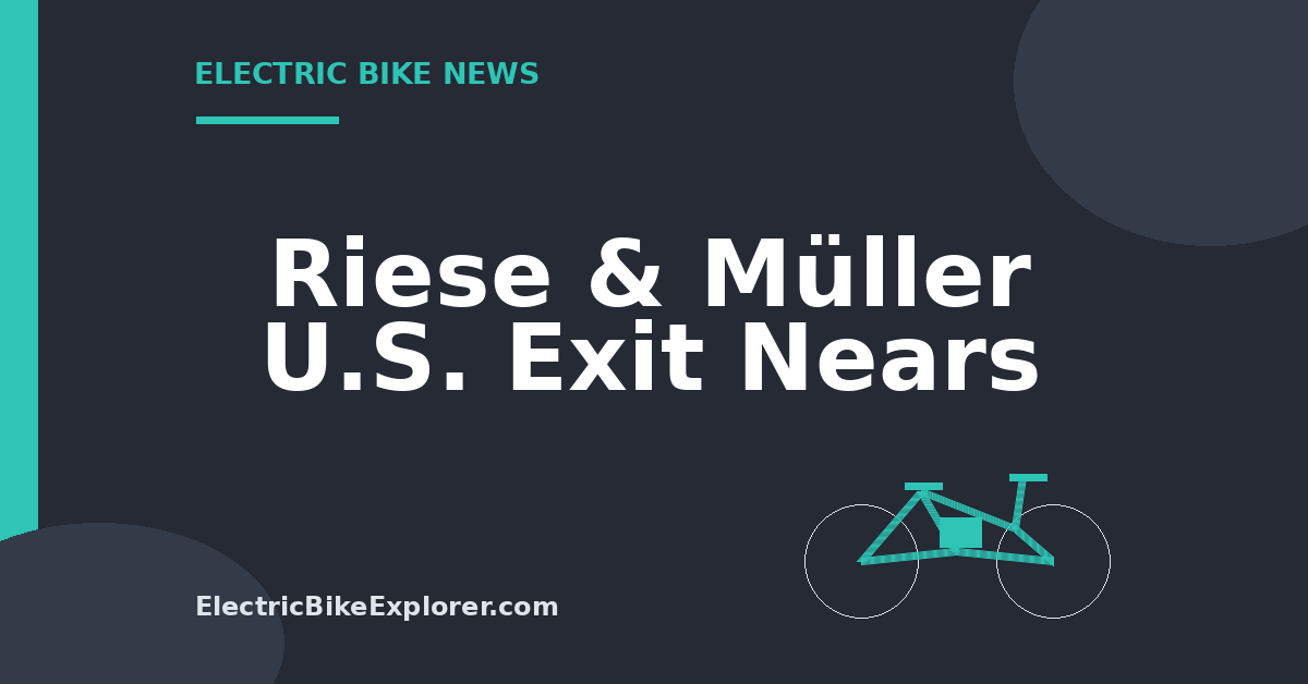 Riese & Müller U.S. Exit Nears July 31: What Owners Should Know